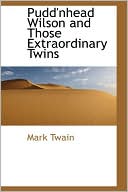 Pudd'Nhead Wilson And Those Extraordinary Twins book written by Mark Twain