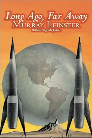 Long Ago, Far Away book written by Murray Leinster