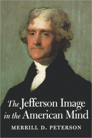The Jefferson Image In The American Mind book written by Merrill D. Peterson