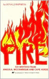 Fire: Six Writers from Angola, Mozambique, and Cape Verde book written by Donald Burness