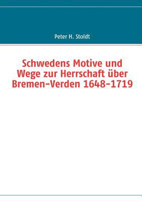 Schwedens Motive Und Wege Zur Herrschaft Ber Bremen-Verden 1648-1719 magazine reviews