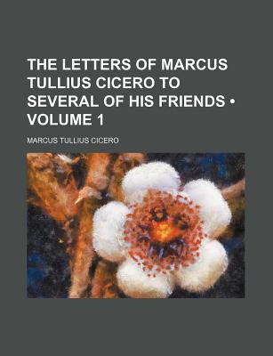 The Letters of Marcus Tullius Cicero to Several of His Friends magazine reviews