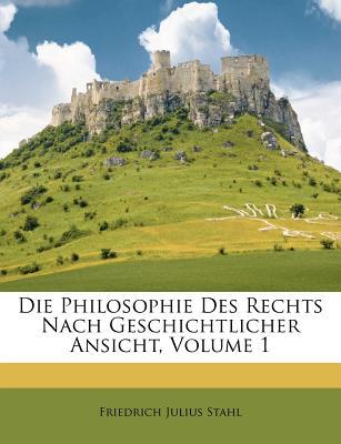 Die Philosophie Des Rechts Nach Geschichtlicher Ansicht, Volume 1 magazine reviews