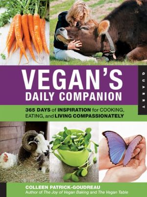 Vegan's Daily Companion: 365 Days of Inspiration for Cooking, Eating, and Living Compassionately magazine reviews