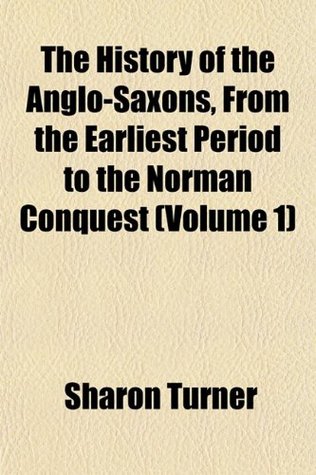 The History of the Anglo-Saxons, From the Earliest Period to the Norman Conquest magazine reviews