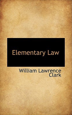 Elementary Law book written by William Lawrence Clark