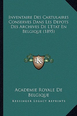 Inventaire Des Cartulaires Conserves Dans Les Depots Des Archives de L'Etat En Belgique magazine reviews