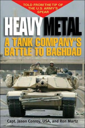 Heavy Metal: A Tank Company's Battle to Baghdad book written by Ron Martz