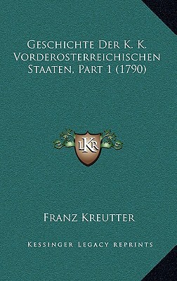 Geschichte Der K. K. Vorderosterreichischen Staaten, Part 1 magazine reviews