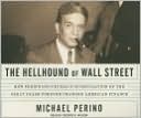 The Hellhound of Wall Street: How Ferdinand Pecora's Investigation of the Great Crash Forever Changed American Finance book written by Michael Perino