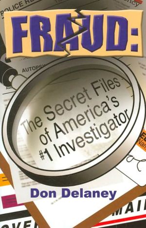 Fraud: The Secret Files of America's #1 Investigator book written by Don Delaney
