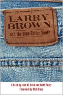 Larry Brown and the Blue-Collar South book written by Jean W. Cash