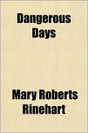 Dangerous Days book written by Mary Roberts Rinehart