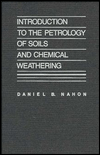 Introduction to the petrology of soils and chemical weathering book written by Daniel B. Nahon