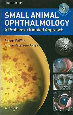 Small Animal Ophthalmology: A Problem-Oriented Approach book written by Robert L. Peiffer Jr