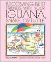 Becoming Best Friends with Your Iguana, Snake or Turtle book written by Bill Gutman
