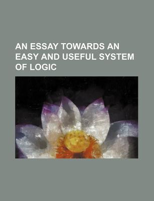 An Essay Towards an Easy and Useful System of Logic magazine reviews