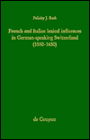 French and Italian Lexical Influences in German-Speaking Switzerland (1550-1650) magazine reviews