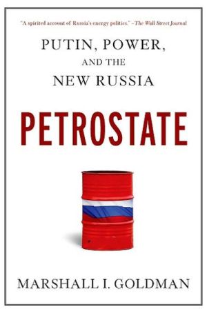 Petrostate: Putin, Power, and the New Russia book written by Marshall I. Goldman