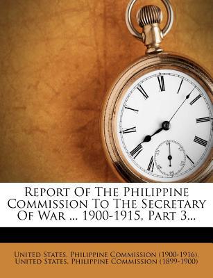 Report of the Philippine Commission to the Secretary of War ... 1900-1915, Part 3... magazine reviews