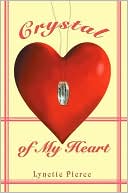 Crystal of My Heart book written by Lynette Pierce