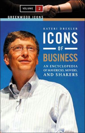 Icons of Business An Encyclopedia of Mavericks, Movers, and Shakers book written by Kateri M. Drexler