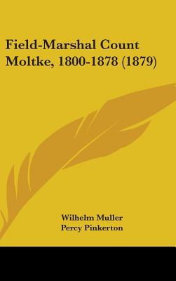Field-Marshal Count Moltke, 1800-1878 magazine reviews
