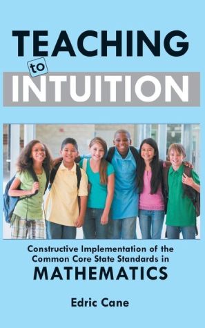 Teaching to Intuition: Constructive Implementation of the Common Core State Standards in Mathematics magazine reviews