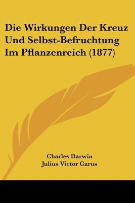 Die Wirkungen Der Kreuz Und Selbst-Befruchtung Im Pflanzenreich magazine reviews