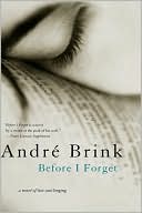 Before I Forget book written by Andre Brink