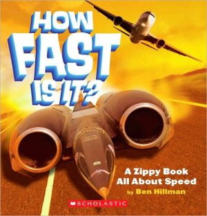 How Fast Is It?: A Zippy Book All about Speed book written by Ben Hillman