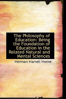 The Philosophy Of Education book written by Herman Harrell Horne
