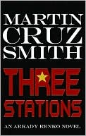 Three Stations (Arkady Renko Series #7) book written by Martin Cruz Smith
