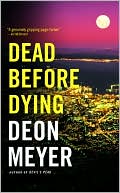 Dead Before Dying book written by Deon Meyer