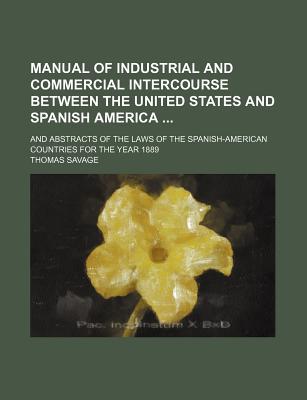 Manual of Industrial and Commercial Intercourse Between the United States and Spanish America magazine reviews