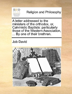 A   Letter Addressed to the Ministers of the Orthodox, Or, Calvinistic Baptists magazine reviews
