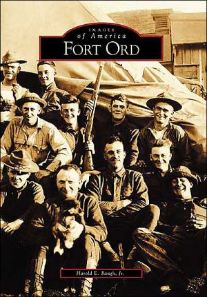 Fort Ord, California (Images of America Series) book written by Harold E. Raugh Jr