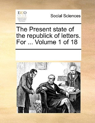 The Present State of the Republick of Letters. for ... Volume 1 of 18 magazine reviews