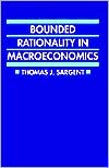 Bounded Rationality in Macroeconomics book written by Thomas J. Sargent