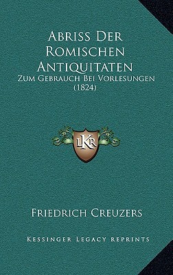 Abriss Der Romischen Antiquitaten: Zum Gebrauch Bei Vorlesungen (1824) magazine reviews