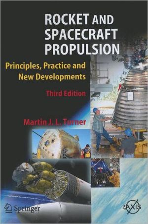 Rocket and Spacecraft Propulsion: Principles, Practice and New Developments book written by Turner, Martin J. L