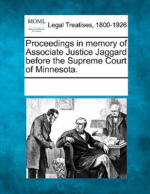 Proceedings in Memory of Associate Justice Jaggard Before the Supreme Court of Minnesota. magazine reviews
