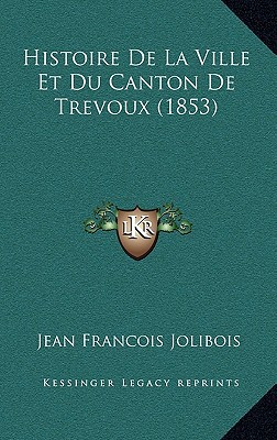 Histoire de La Ville Et Du Canton de Trevoux magazine reviews