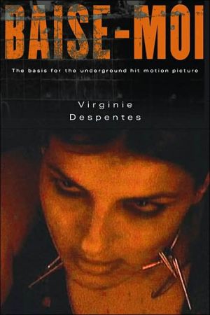 Baise-MOI (Rape Me) book written by Virginie Despentes