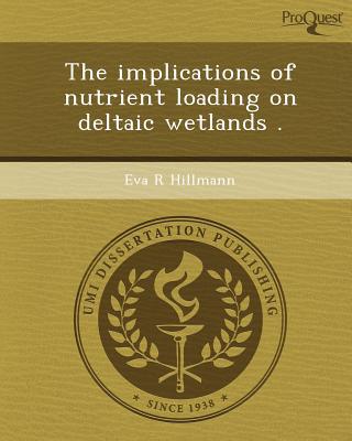 The Implications of Nutrient Loading on Deltaic Wetlands . magazine reviews