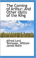 The Coming of Arthur book written by Alfred Lord Tennyson
