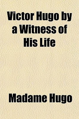 Victor Hugo by a Witness of His Life magazine reviews