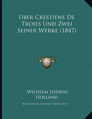 Uber Crestiens de Troies Und Zwei Seiner Werke (1847) magazine reviews
