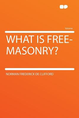 What Is Free-Masonry? magazine reviews