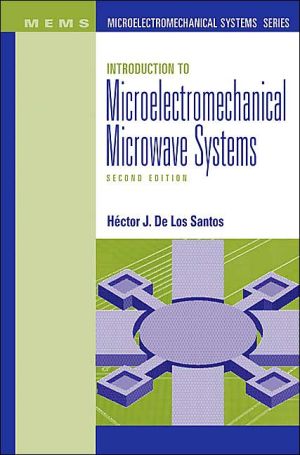 Introduction to Microelectromechanical Microwave Systems book written by Hector J. De Los Santos